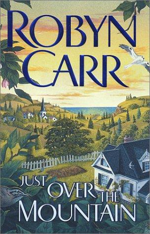 Robyn Carr: Just Over The Mountain (Paperback, 2002, Mira)