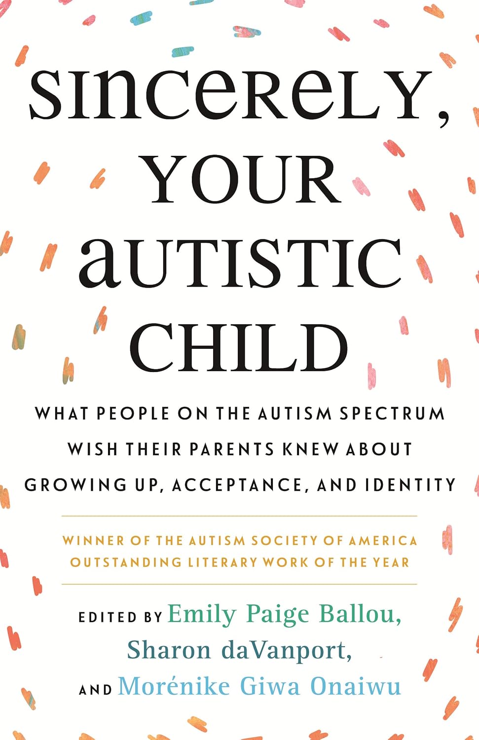 Emily Paige Ballou, Sharon daVanport, Morénike Giwa Onaiwu, Autistic Women and Nonbinary Network: Sincerely, Your Autistic Child (Paperback, 2021, Beacon Press)