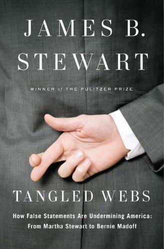 James B. Stewart: Tangled Webs: How False Statements are Undermining America: From Martha Stewart to Bernie Madoff (2011)