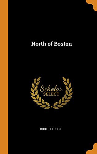 Robert Frost: North of Boston (Hardcover, Franklin Classics Trade Press)