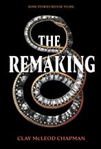 Clay McLeod Chapman: The Remaking (Hardcover, 2019, Quirks Books)