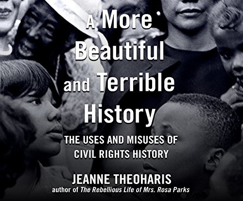 Jeanne Theoharis, Kim Staunton: A More Beautiful And Terrible History (AudiobookFormat, 2018, Dreamscape Media)