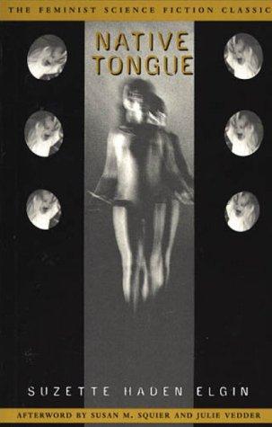 Suzette Haden Elgin: Native Tongue (Native Tongue, #1) (2000)