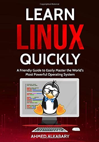 Ahmed Alkabary: Learn Linux Quickly (Paperback, 2020, Independently published)