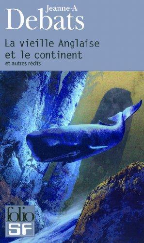 Jeanne-A Debats: La vieille Anglaise et le continent et autres récits (French language, 2012)
