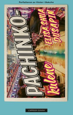 Élisa Shua Dusapin, Gøril Eldøen (Translator): Pachinko-kulene (Paperback, Norwegian language, 2025, Cappelen damm)