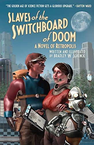 Bradley W. Schenck: Slaves of the Switchboard of Doom (Paperback, 2018, Tor Books)