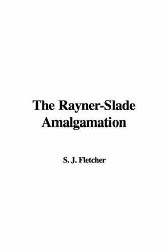 Joseph Smith Fletcher: The Rayner-slade Amalgamation (Paperback, 2006, IndyPublish.com)