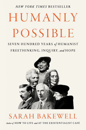 Sarah Bakewell, Sarah Bakewell: Humanly Possible (2023, Penguin Publishing Group)