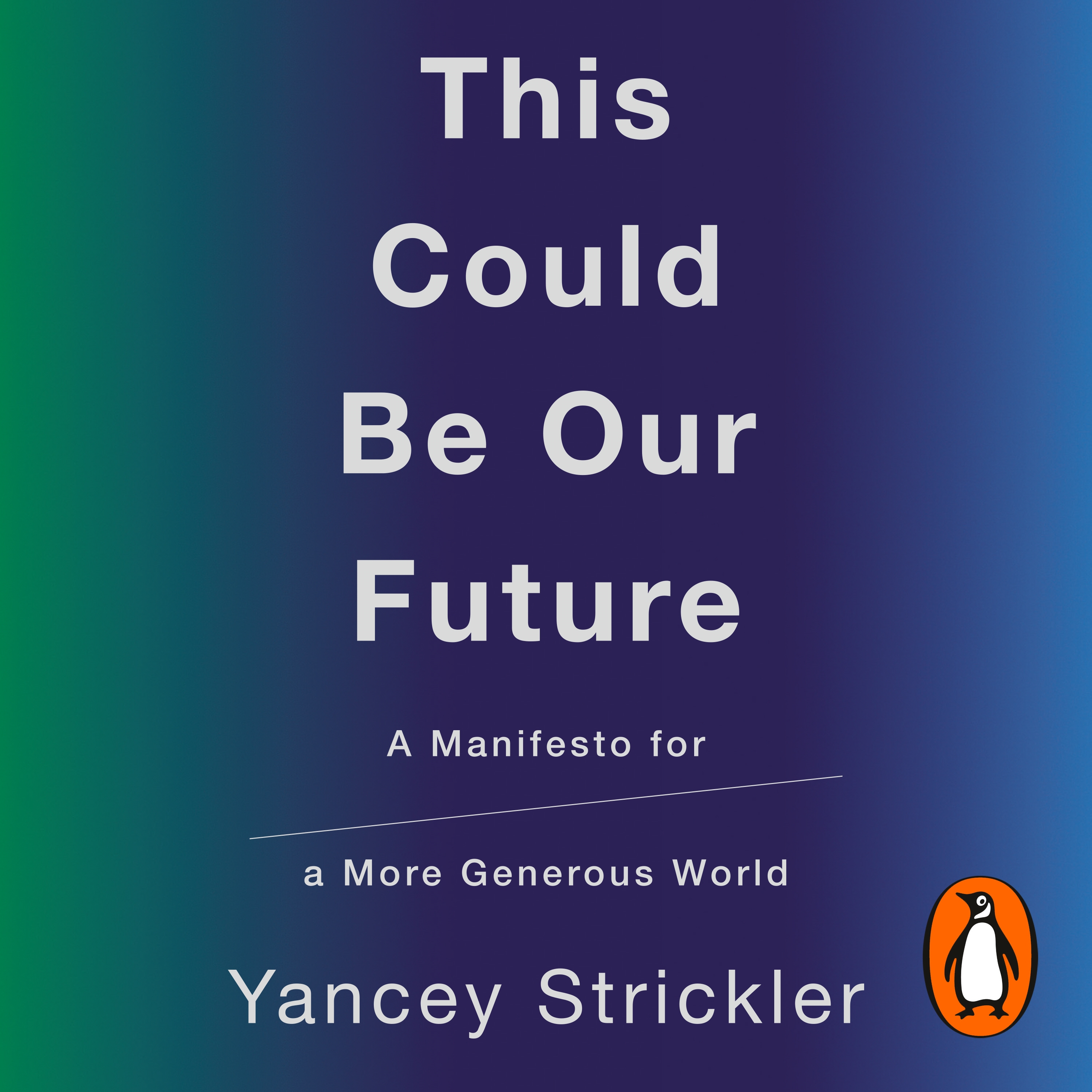 Yancey Strickler: This Could Be Our Future (2019, Penguin Publishing Group)