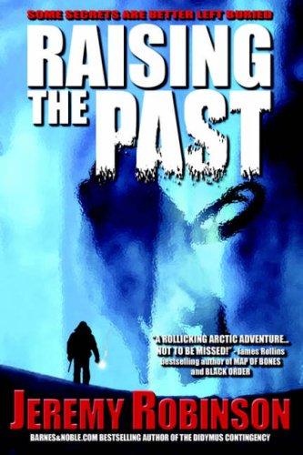 Jeremy Robinson: Raising The Past (Paperback, 2006, Breakneck Books)