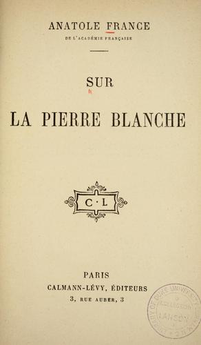 Anatole France: Sur la pierre blanche. (French language, 1905, Calmann-Lévy)
