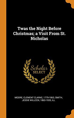 Clement Clarke Moore, Jessie Willcox Smith: Twas the Night Before Christmas; A Visit from St. Nicholas (Hardcover, 2018, Franklin Classics Trade Press)