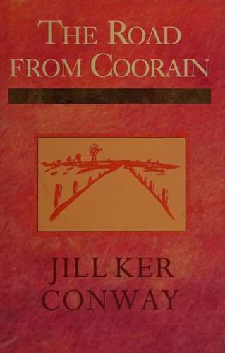 Jill K. Conway: The road from Coorain (1993, William Heinemann Australia)