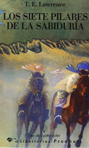 T. E. Lawrence: Los Siete Pilares de La Sabiduria (Paperback, Spanish language, Ediciones Libertarias-Prodhufi, Ediciones Libertarias, Libertarias Prodhufi)