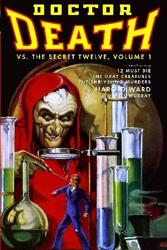 Will Murray, Harold Ward: Doctor Death Vs. The Secret Twelve, Volume 1 (Paperback, CreateSpace Independent Publishing Platform)