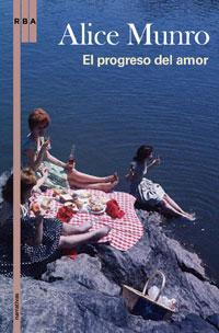 Alice Munro: El progreso del amor (Spanish language, 2009, Del Nuevo Extremo, RBA)