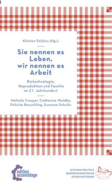 Melinda Cooper, Felicita Reuschling: Sie nennen es Leben, wir nennen es Arbeit (German language, 2021, edition assemblage)