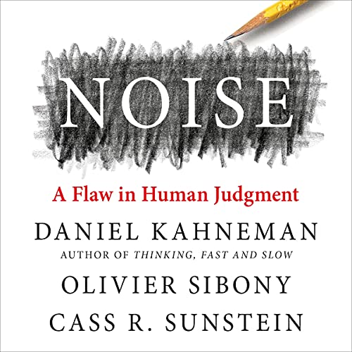 Daniel Kahneman, Cass Sunstein, Olivier Sibony, Todd Ross: Noise (AudiobookFormat, 2021, William Collins)