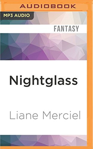 Liane Merciel, Eric Michael Summerer: Nightglass (AudiobookFormat, Audible Studios on Brilliance, Audible Studios on Brilliance Audio)