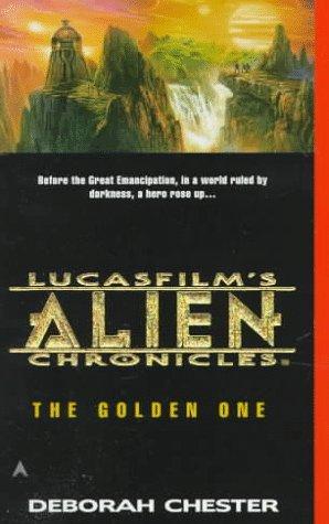Deborah Chester: The Golden One (LucasFilm's Alien Chronicles, Book 1) (1998, Ace)