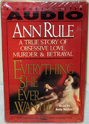 Ann Rule: Everything She Ever Wanted (AudiobookFormat, 1999, Audioworks)