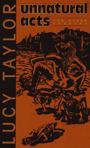 Lucy Taylor, Lucy Taylor: Unnatural acts & other stories (1994, Masquerade Books)