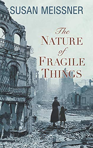 Susan Meissner: The Nature of Fragile Things (Hardcover, 2021, Thorndike Press Large Print)