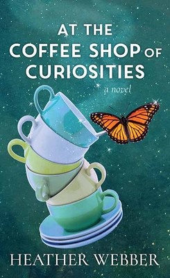 Heather Webber: At the Coffee Shop of Curiosities (Hardcover, 2023, Center Point Large Print)
