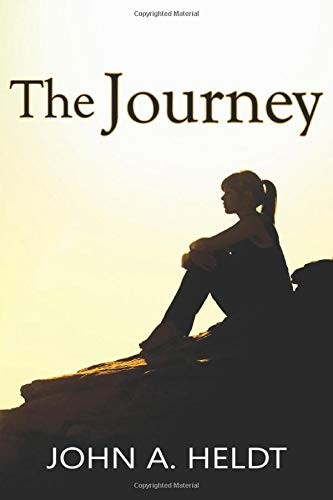 John A. Heldt: The Journey (Paperback, 2018, Independently published)