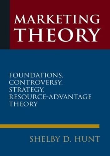 Shelby D. Hunt: Marketing Theory: Foundations, Controversy, Strategy, Resource-advantage Theory (2010, M.E. Sharpe, Routledge)