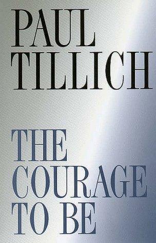 Paul Tillich: The courage to be (1980, Yale University Press)