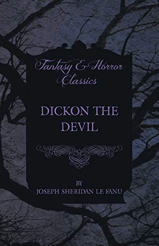 Sheridan Le Fanu: Dickon the Devil (Paperback, 2015, Fantasy and Horror Classics, Read Books)