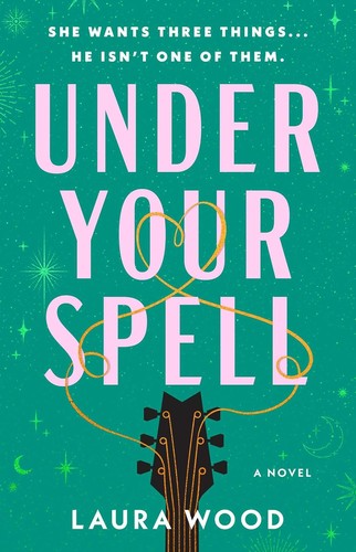 Laura Wood: Under Your Spell (2024, Atria Books)