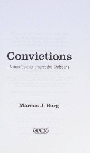 Marcus J. Borg: Convictions (2014, SPCK Publishing)