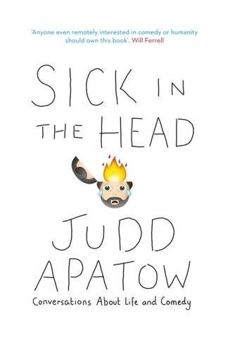 Judd Apatow: Sick in the Head (Paperback, 2016, Gerald Duckworth & Co Ltd)