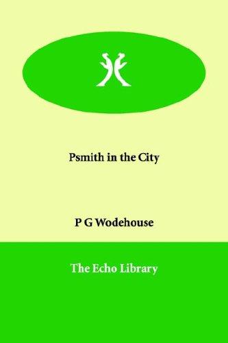 P. G. Wodehouse: Psmith in the City (Paperback, 2006, Paperbackshop.Co.UK Ltd - Echo Library)