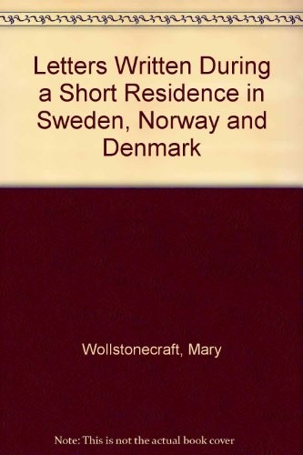 Mary Wollstonecraft: Letters written during a short residence in Sweden, Norway, and Denmark (1976, University of Nebraska Press)