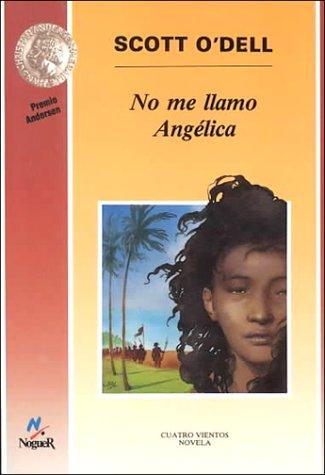 Scott O'Dell: No Me Llamo Angelica/My Name Is Not Angelica (Paperback, Spanish language, 1998, Lectorum Publications)
