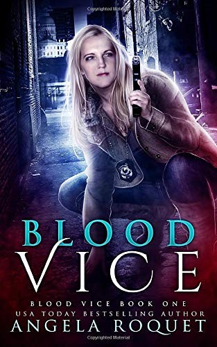 Angela Roquet: Blood Vice (Paperback, 2017, CreateSpace Independent Publishing Platform)