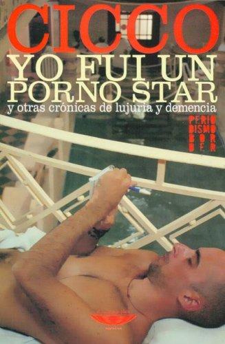 Emilio Fernandez Cicco: Yo Fui Un Pornostar (Paperback, Spanish language, 2006, El Cuenco de Plata)