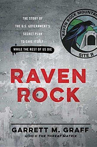 Raven Rock : the story of the U.S. government's secret plan to save itself -- while the rest of us die