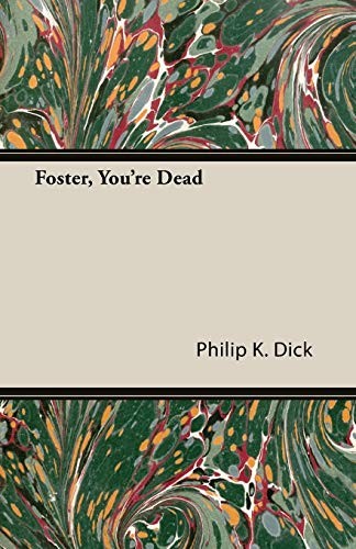 Philip K. Dick: Foster, You're Dead (2013, Smyth Press)