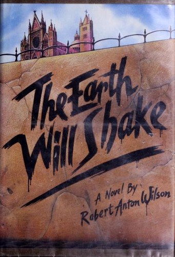 Robert Anton Wilson: The earth will shake : a novel (Hardcover, 1982, Tarcher)