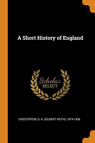 G. K. Chesterton: A Short History of England (Paperback, 2018, Franklin Classics)