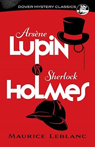 Maurice Leblanc: Arsène Lupin vs. Sherlock Holmes (2022, Dover Publications, Incorporated, Dover Publications)