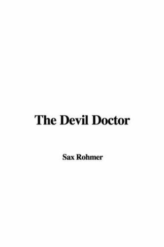 Sax Rohmer: The Devil Doctor (Hardcover, 2007, IndyPublish)