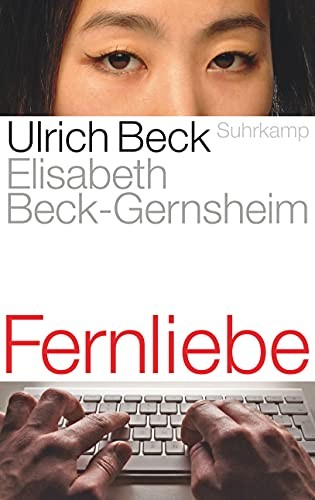 Ulrich Beck, Elisabeth Beck-Gernsheim: Fernliebe (German language, 2011, Suhrkamp)