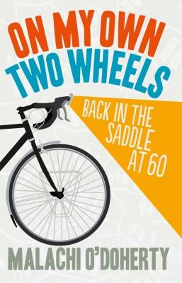 Malachi O'Doherty: On My Own Two Wheels (2012, Blackstaff Press)