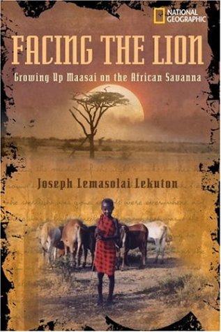 Herman Viola, Joseph Lemasolai Lekuton: Facing the Lion (Paperback, 2005, National Geographic Children's Books)